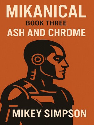 cover image of Mikanical--Book 3--Ash and Chrome